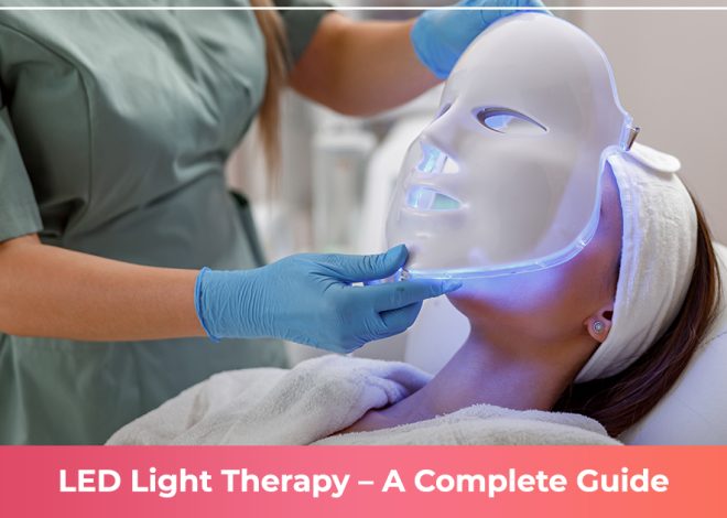 LED Facial – A Complete Guide