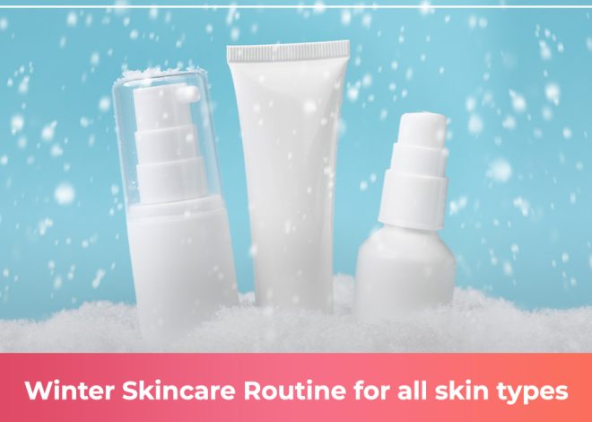 Winter Skincare Routine For All Skin Types