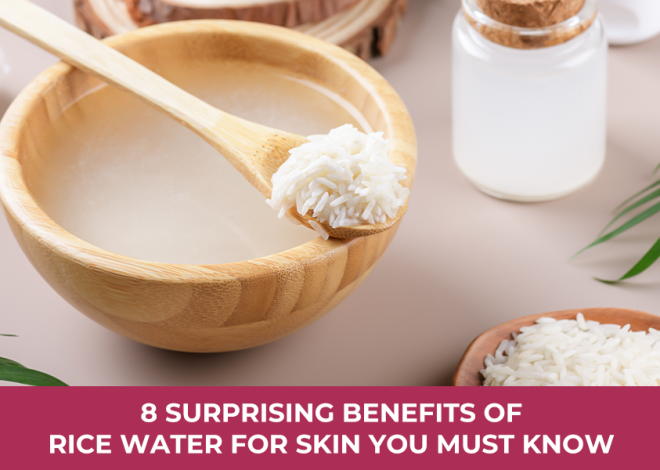 8 Surprising Benefits of Rice Water for Skin You Must Know