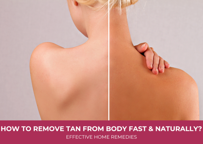 How to Remove Tan From Body Fast and Naturally? Effective Home Remedies
