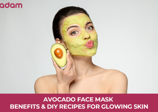 Avocado Face Mask Benefits & DIY Recipes for Glowing Skin