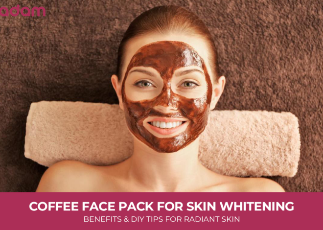 Coffee Face Pack for Skin Whitening: Benefits and DIY Tips for Radiant Skin