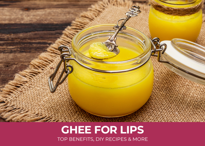 Ghee for Lips: Top Benefits, DIY Recipes, and More