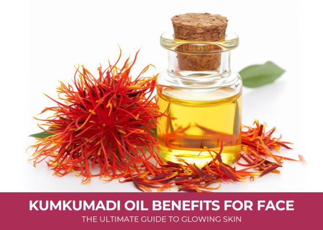 Kumkumadi Oil Benefits for Face: The Ultimate Guide to Glowing Skin