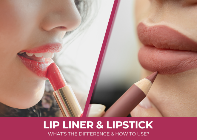 Lip Liner and Lipstick: What’s the Difference and How to Use?
