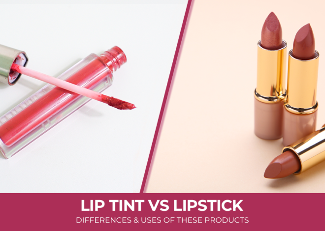 Lip Tint vs Lipstick: Differences and Uses of These Products