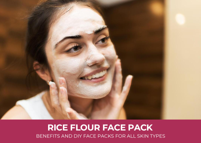 Rice Flour Face Pack: Benefits and DIY Face Packs for All Skin Types
