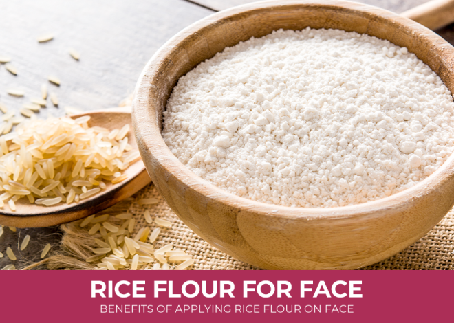 Rice Flour for Face: Benefits of Applying Rice Flour on Face
