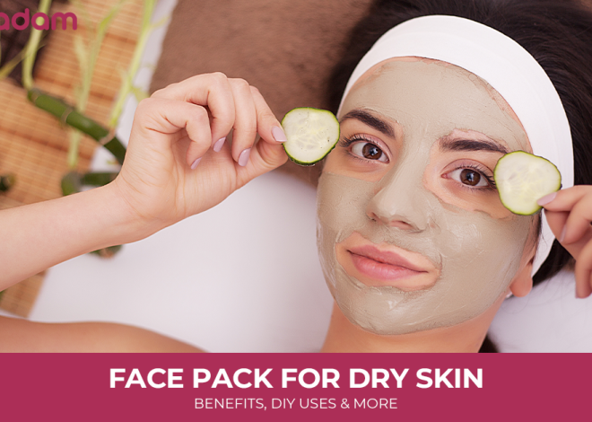 Face Pack for Dry Skin: Benefits, DIY Uses, and More