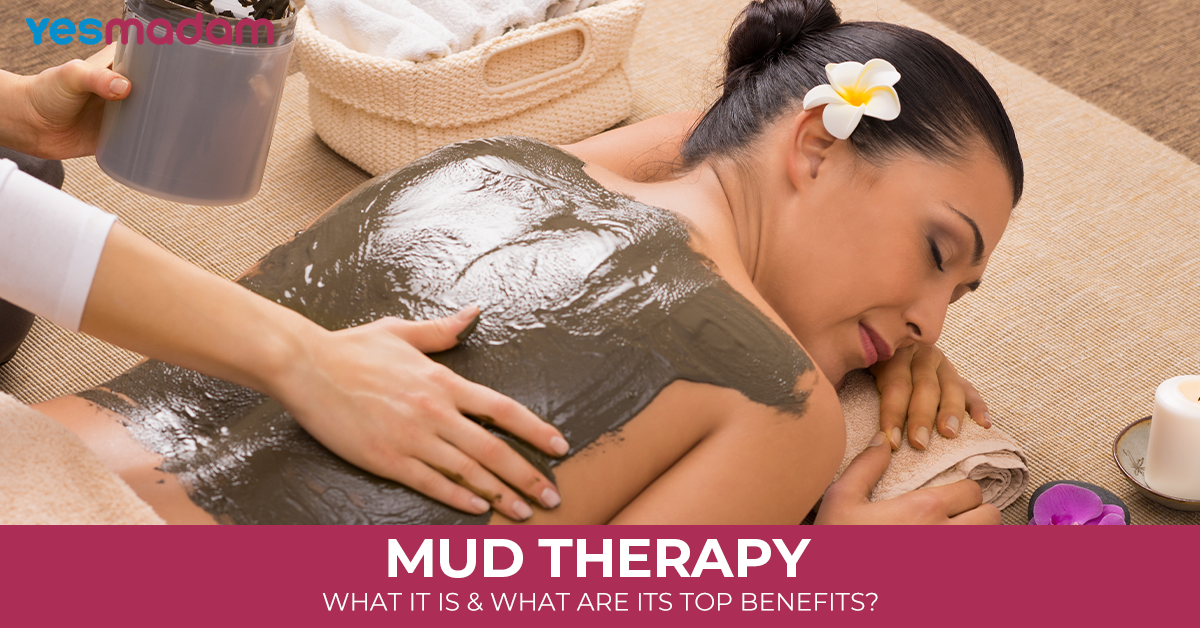 Mud Therapy: What it is, and What are its Top Benefits?
