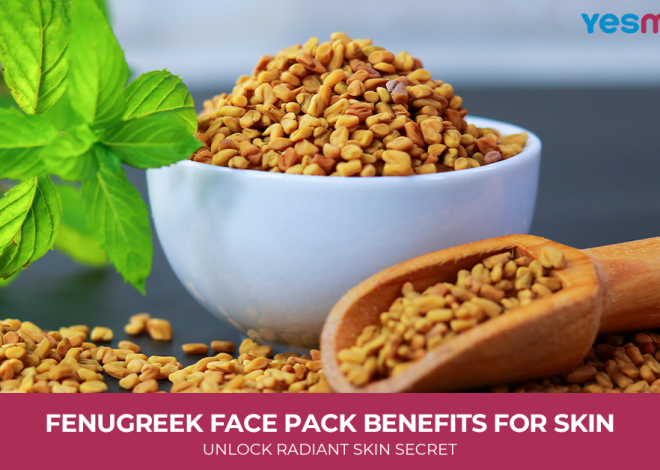 Fenugreek Face Pack Benefits for Skin: Unlock Radiant Skin Secret