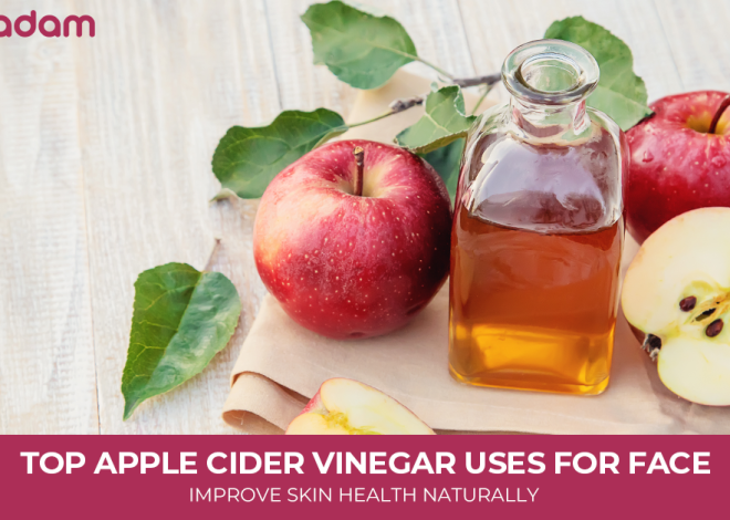 Top Apple Cider Vinegar Uses for Face: Improve Skin Health Naturally