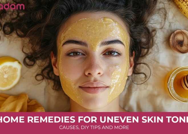 Home Remedies for Uneven Skin Tone: Causes, DIY Tips and More