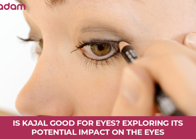 Is Kajal Good For Eyes? Exploring Its Potential Impact On The Eyes