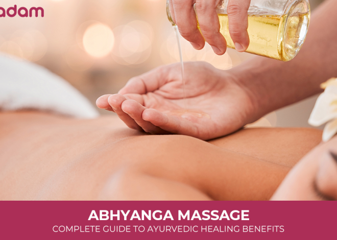 Abhyanga Massage: Complete Guide to Ayurvedic Healing Benefits