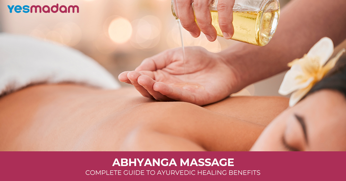 Abhyanga Massage: Complete Guide to Ayurvedic Healing Benefits