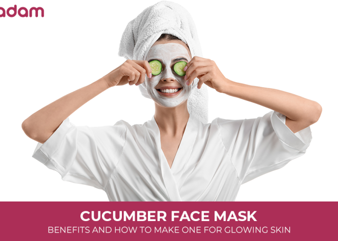 Cucumber Face Mask: Benefits and How to Make One for Glowing Skin