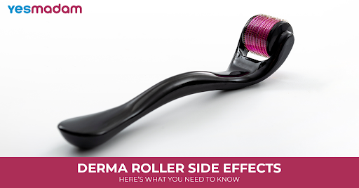 Derma Roller Side Effects: Here’s What You Need to Know