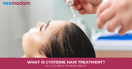 What is Cysteine Hair Treatment? All You Need To Know About