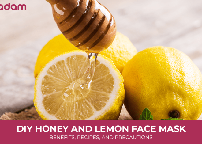 DIY Honey and Lemon Face Mask: Benefits, Recipes, and Precautions