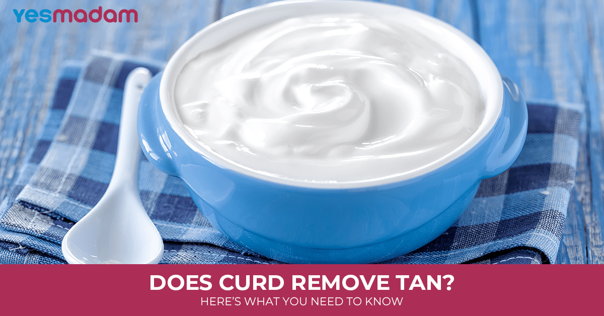 Does Curd Remove Tan? Here’s What You Need To Know