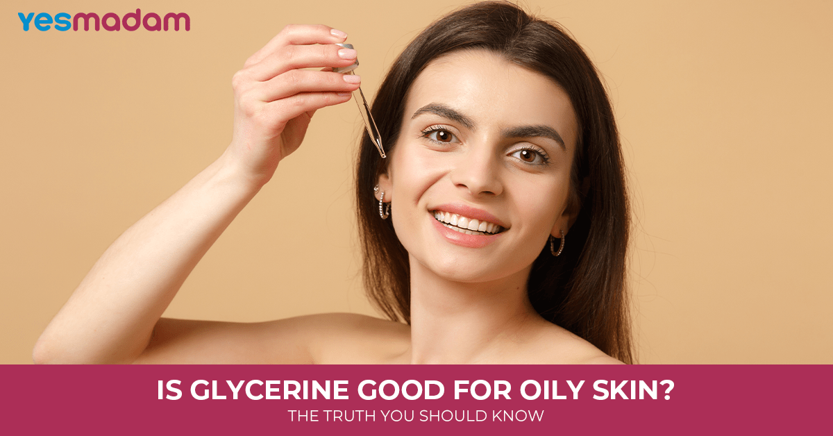 Is Glycerine Good for Oily Skin? The Truth You Should Know