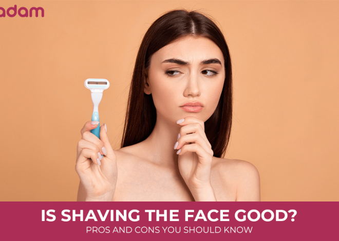 Is Shaving the Face Good? Pros and Cons You Should Know