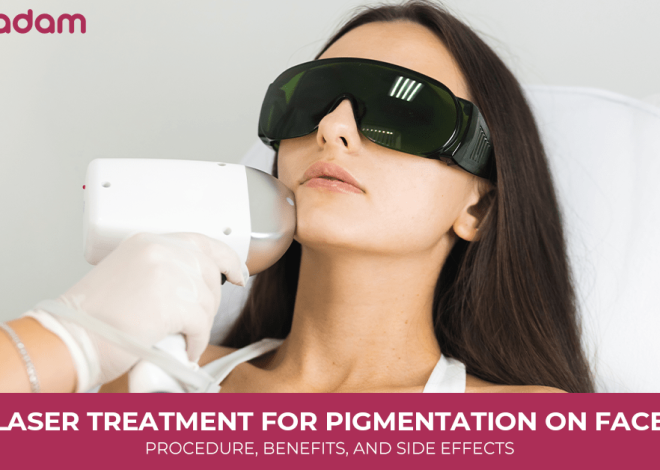 Laser Treatment for Pigmentation on Face: Procedure, Benefits, and Side Effects
