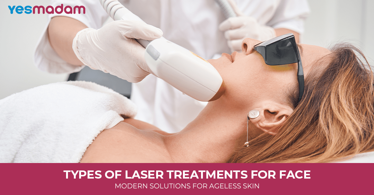 Types of Laser Treatments for Face: Modern Solutions for Ageless Skin