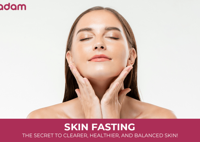 Skin Fasting: The Secret to Clearer, Healthier, and Balanced Skin!