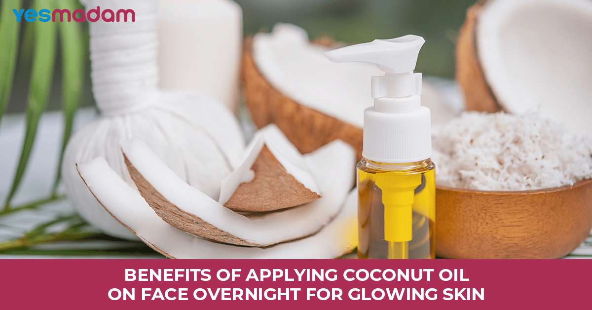 Benefits of Applying Coconut Oil on Face Overnight for Glowing Skin