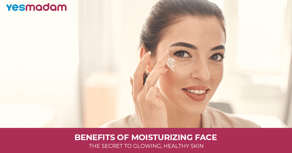 Benefits of Moisturizing Face: The Secret to Glowing, Healthy Skin