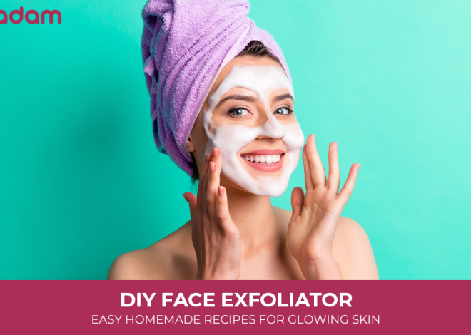 DIY Face Exfoliator: Easy Homemade Recipes for Glowing Skin