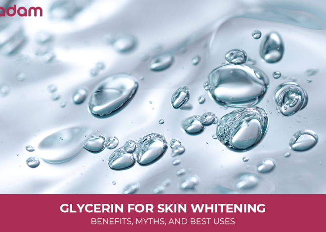 Glycerin for Skin Whitening: Benefits, Myths, and Best Uses