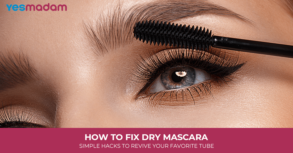 How to Fix Dry Mascara: Simple Hacks to Revive Your Favorite Tube