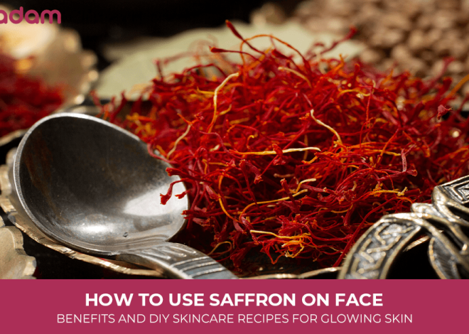 How to Use Saffron on Face: Benefits and DIY Skincare Recipes for Glowing Skin