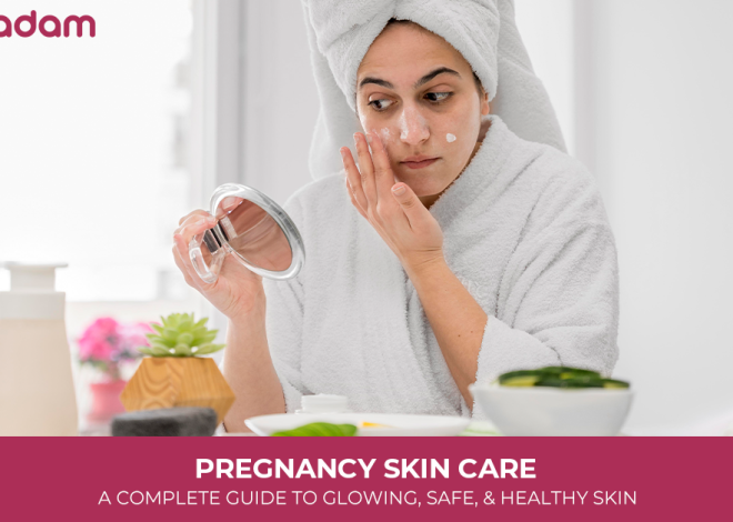 Pregnancy Skin Care: A Complete Guide to Glowing, Safe, and Healthy Skin