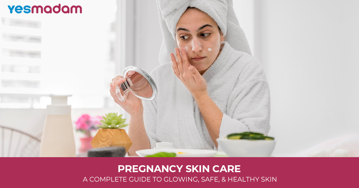 Pregnancy Skin Care: A Complete Guide to Glowing, Safe, and Healthy Skin