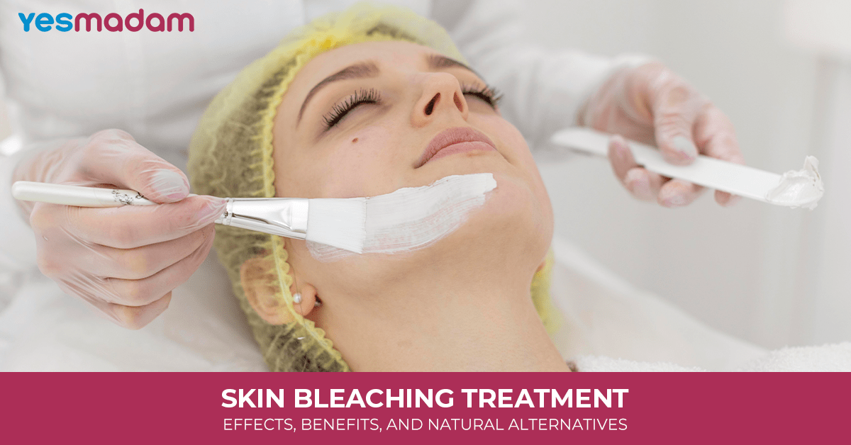 Skin Bleaching Treatment: Effects, Benefits, and Natural Alternatives