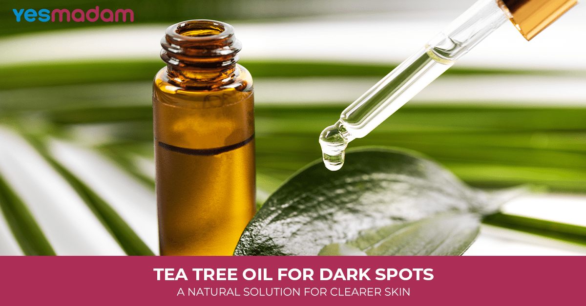Tea Tree Oil for Dark Spots: A Natural Solution for Clearer Skin