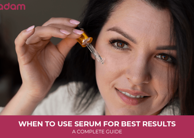 When to Use Serum for Best Results: A Complete Guide