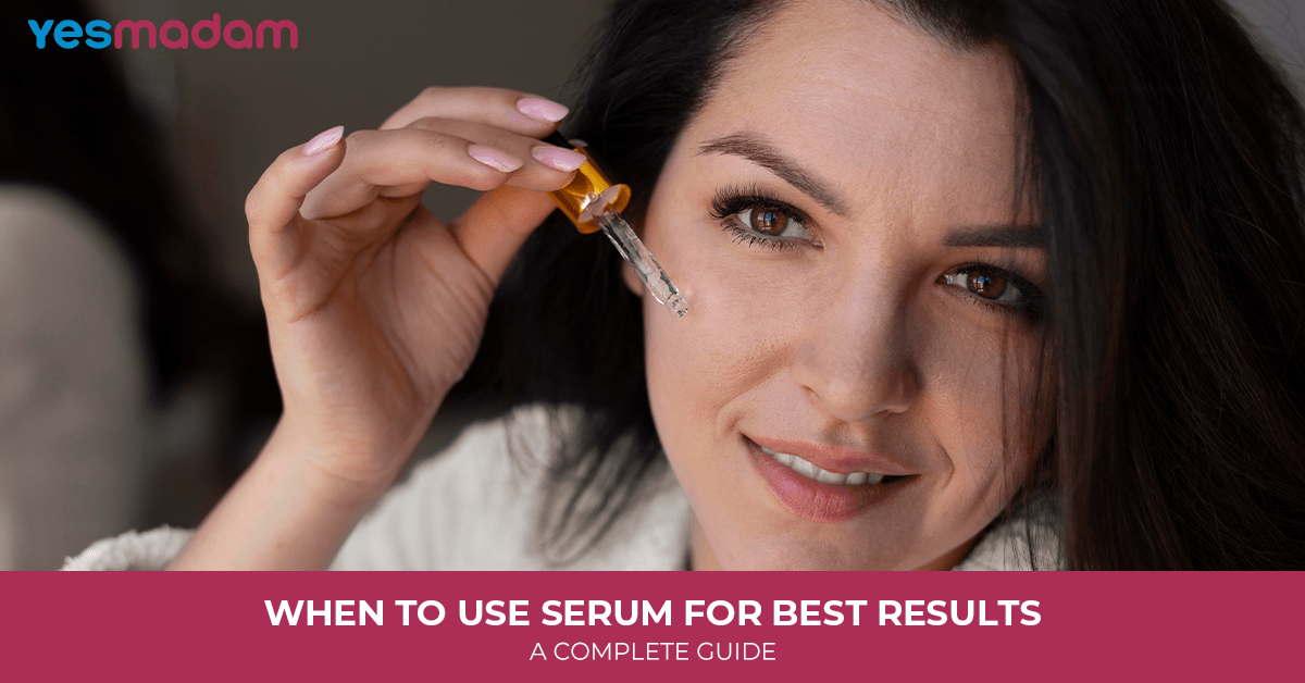 When to Use Serum for Best Results: A Complete Guide