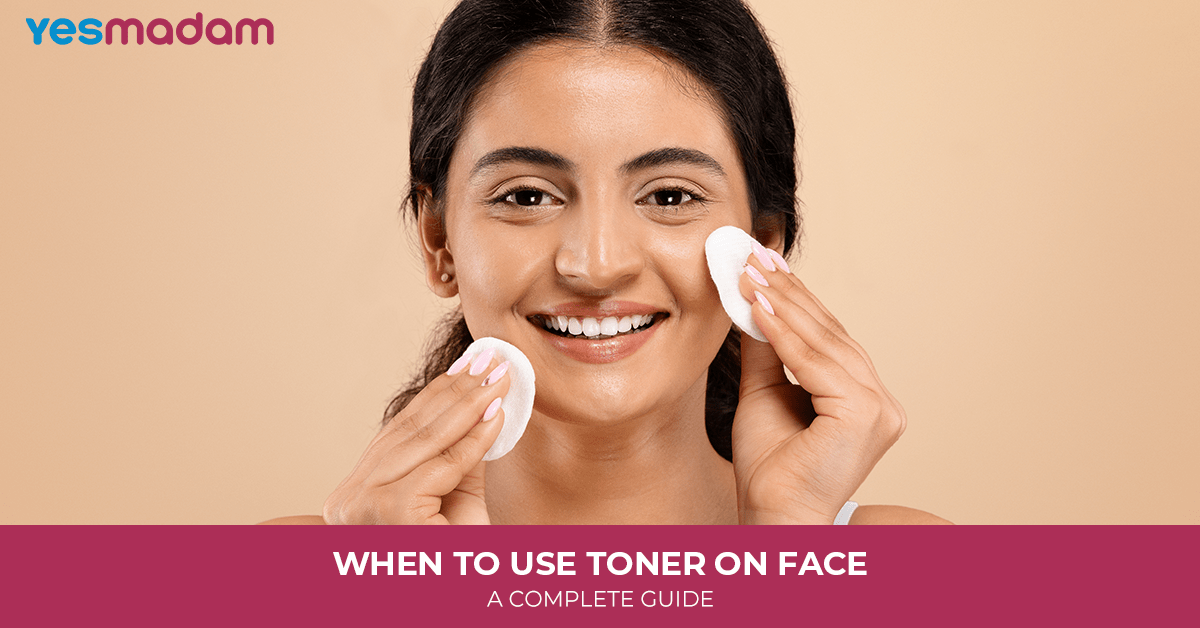 When to Use Toner on Face: A Complete Guide