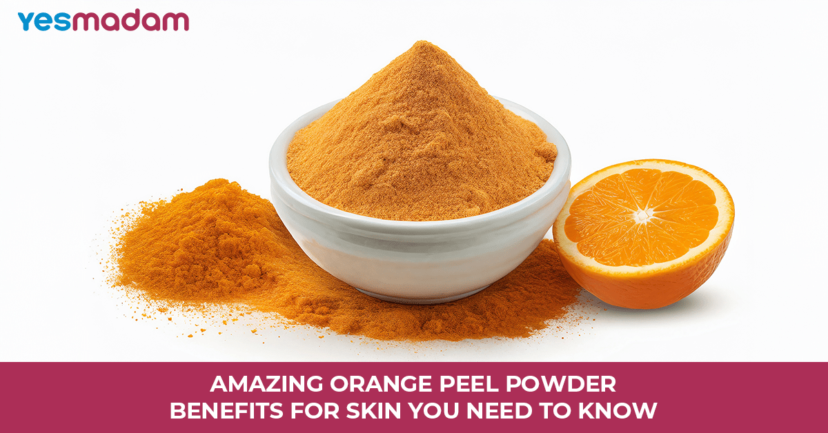 Amazing Orange Peel Powder Benefits for Skin You Need To Know