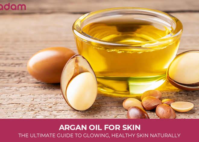 Argan Oil for Skin: The Ultimate Guide to Glowing, Healthy Skin Naturally