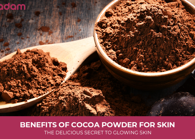 Benefits of Cocoa Powder for Skin: The Delicious Secret to Glowing Skin
