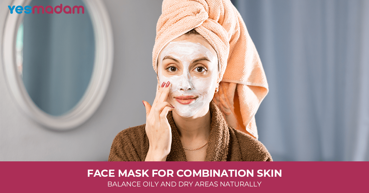 Face Mask For Combination Skin: Balance Oily And Dry Areas Naturally