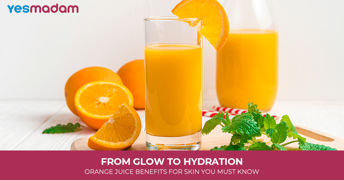 From Glow To Hydration: Orange Juice Benefits for Skin You Must Know