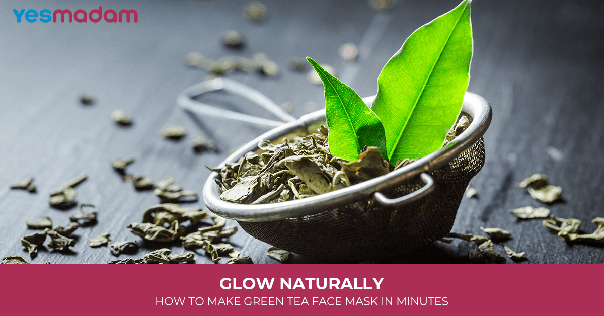 Glow Naturally: How To Make Green Tea Face Mask In Minutes