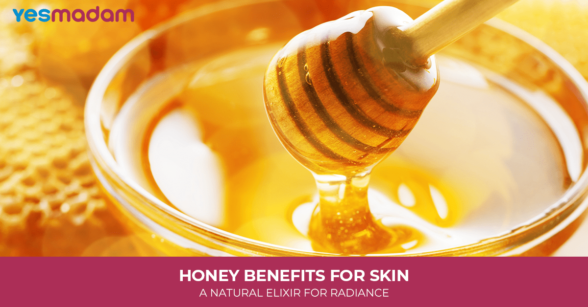 Honey Benefits for Skin: A Natural Elixir for Radiance